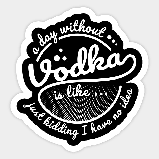 'A Day Without Vodka Is...' Hilarous Vodka Drinking Gift Sticker by ourwackyhome